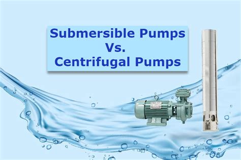 centrifugal pump info|centrifugal pump vs submersible pump.